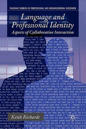 Language and Professional Identity: Aspects of Collaborative Interaction de K. Richards