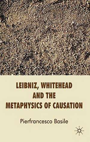 Leibniz, Whitehead and the Metaphysics of Causation de P. Basile