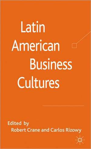 Latin American Business Cultures de R. Crane