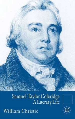 Samuel Taylor Coleridge: A Literary Life de W. Christie