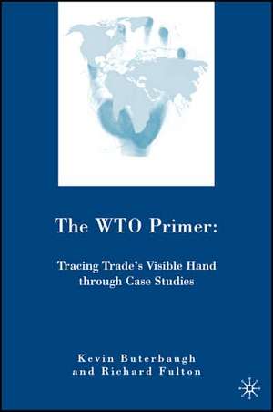 The WTO Primer: Tracing Trade’s Visible Hand Through Case Studies de R. Fulton