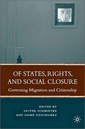 Of States, Rights, and Social Closure: Governing Migration and Citizenship de Oliver Schmidtke