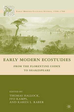 Early Modern Ecostudies: From the Florentine Codex to Shakespeare de I. Kamps