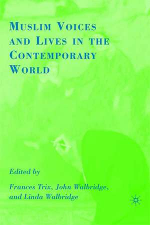 Muslim Voices and Lives in the Contemporary World de F. Trix