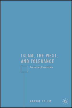 Islam, the West, and Tolerance: Conceiving Coexistence de A. Tyler