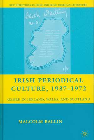 Irish Periodical Culture, 1937-1972: Genre in Ireland, Wales, and Scotland de M. Ballin