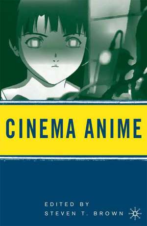 Cinema Anime: Critical Engagements with Japanese Animation de Steven T. Brown