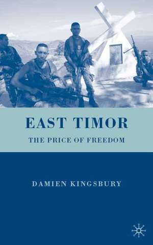 East Timor: The Price of Liberty de D. Kingsbury