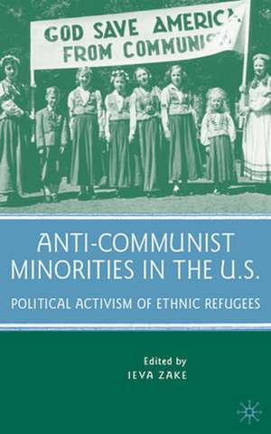 Anti-Communist Minorities in the U.S.: Political Activism of Ethnic Refugees de I. Zake