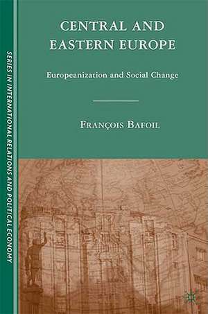 Central and Eastern Europe: Europeanization and Social Change de F. Bafoil