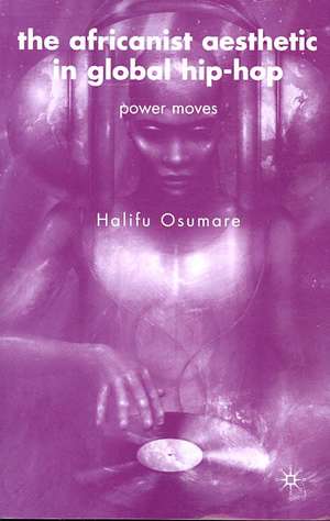 The Africanist Aesthetic in Global Hip-Hop: Power Moves de H. Osumare