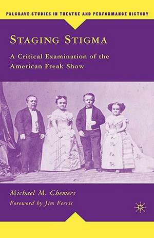 Staging Stigma: A Critical Examination of the American Freak Show de M. Chemers