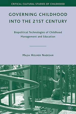 Governing Childhood into the 21st Century: Biopolitical Technologies of Childhood Management and Education de M. Nadesan