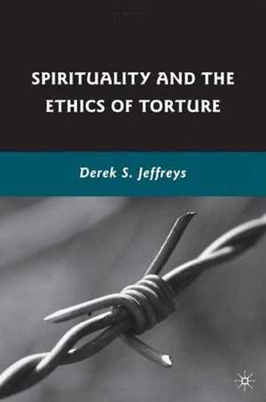 Spirituality and the Ethics of Torture de D. Jeffreys