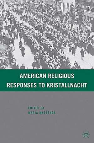 American Religious Responses to Kristallnacht de M. Mazzenga