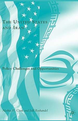 The United States and Iran: Policy Challenges and Opportunities de J. Roshandel