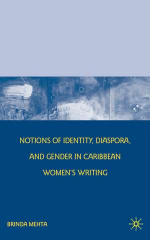 Notions of Identity, Diaspora, and Gender in Caribbean Women's Writing de B. Mehta