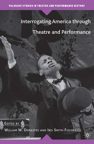 Interrogating America through Theatre and Performance de Kenneth A. Loparo