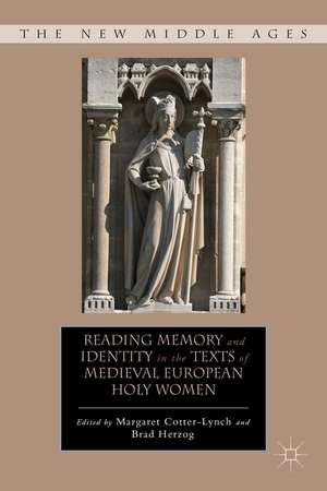 Reading Memory and Identity in the Texts of Medieval European Holy Women de M. Cotter-Lynch