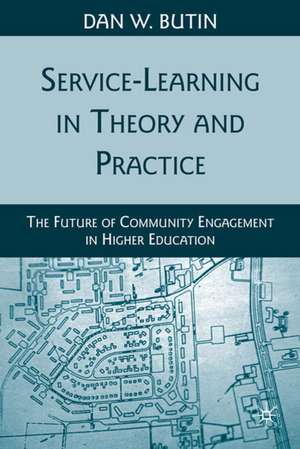 Service-Learning in Theory and Practice: The Future of Community Engagement in Higher Education de D. Butin