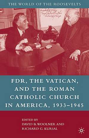 Franklin D. Roosevelt, The Vatican, and the Roman Catholic Church in America, 1933-1945 de David B. Woolner