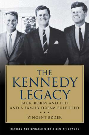 The Kennedy Legacy de Vincent Bzdek