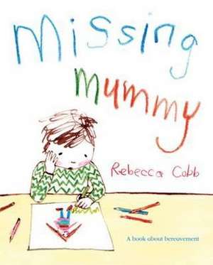 Missing Mummy de Rebecca Cobb