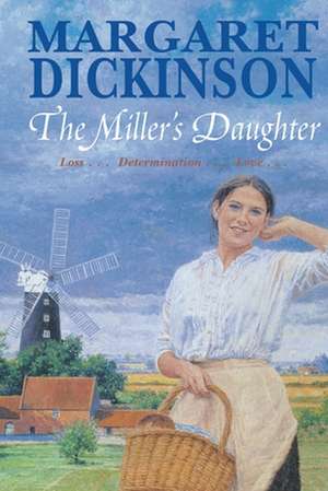 The Miller's Daughter de Margaret Dickinson