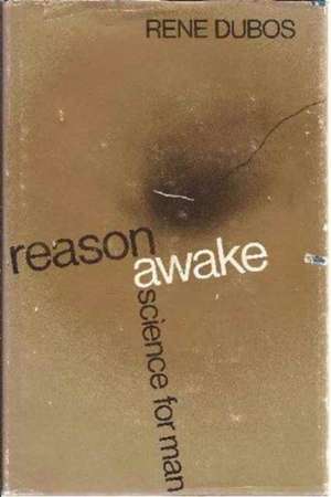 Reason Awake Science for Man de R Dubos
