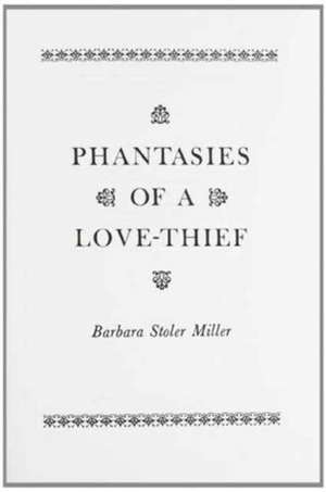 Phantasies of a Love Thief – The Caurapañcasika Attributed to Bilhana de B Miller