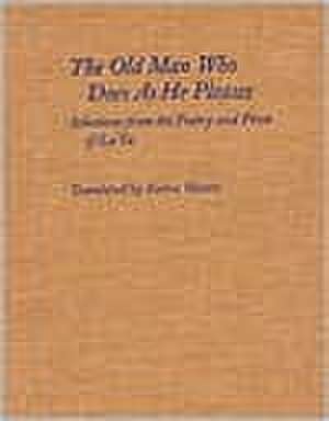 The Old Man Who Does as He Pleases – Selections from Poetry & Prose of Lu Yu de Yu Lu