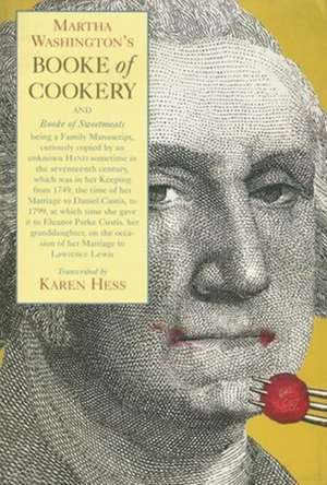 Martha Washington′s Book of Cookery and Book of Sweetmeats de Martha Washington