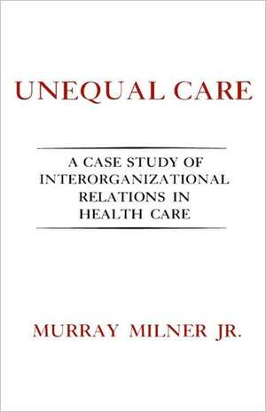 Unequal Care de Murray Milner Jr.