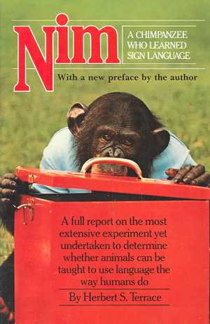 Nim, a Chimpanzee Who Learned Sign Language de H. S. Terrace