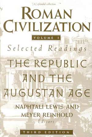 Roman Civilization: Selected Readings – The Republic and the Augustan Age, Volume 1 de N Lewis