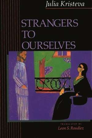 Strangers to Ourselves de Julia Kristeva