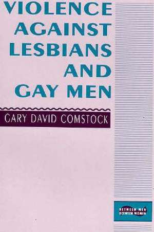 Violence Against Lesbians & Gay Men (Paper) de Gary David Comstock