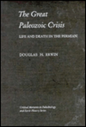 The Great Paleozoic Crisis – Life & Death in the Permian de Douglas Erwin