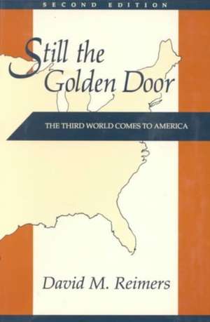 Still the Golden Door – The Third World comes to America 2e de David M. Reimers