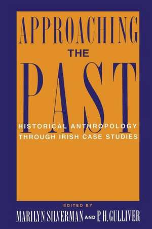 Approaching the Past – Historical Anthropology Through Irish Case Studies (Paper) de Marilyn Silverman