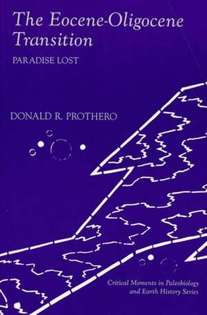 The Eocene–Oligocene Transition – Paradise Lost de Donald R. Prothero