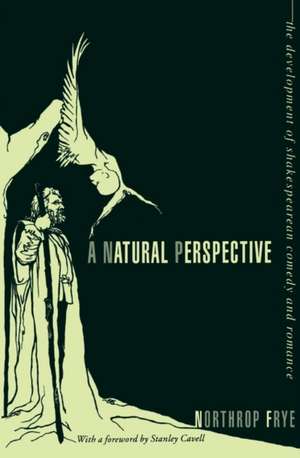 A Natural Perspective – The Development of Shakespearean Comedy & Romance (Pr Only) de Northrop Frye