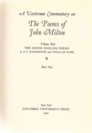 A Variorum Commentary on the Poems of John Milton – The Minor English Poems – Volume 2, Part 2 de A. S. P. Woodhouse