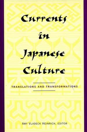 Currents in Japanese Culture – Translations & Transformations de Amy Vladeck Heinrich