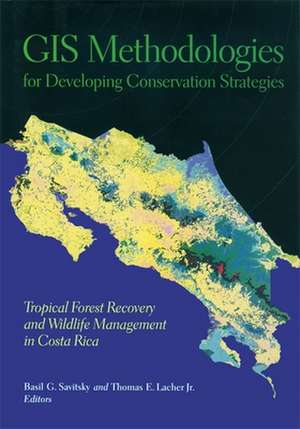 GIS Methodologies for Developing Conservation Strategies – Tropical Forest Recovery for Wildlife Management in Costa Rica de Basil Savitsky