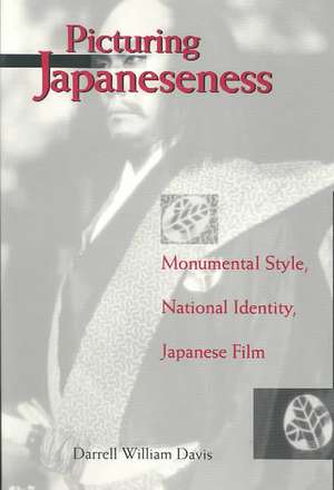 Picturing Japaneseness – Monumental Style, National Identity, Japanese Film (Paper) de Darrell William Davis