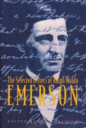 The Selected Letters of Ralph W Emerson de John Myerson