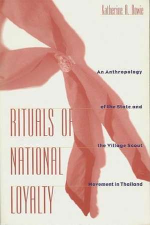 Rituals of National Loyalty – An Anthology of the State & The Village Scout Movement in Thailand (Paper) de Katherine Bowie