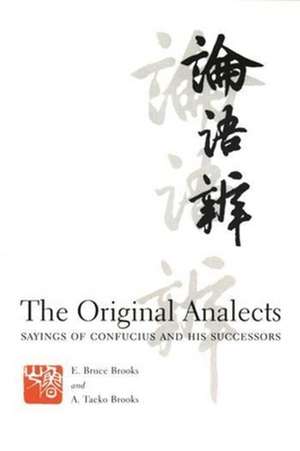 The Original Analects – Sayings of Confucius & His Successors de E. Brooks