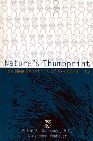 Natures Thumbprint – The New Genetics of Personality de Peter Neubauer